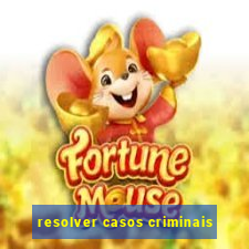 resolver casos criminais